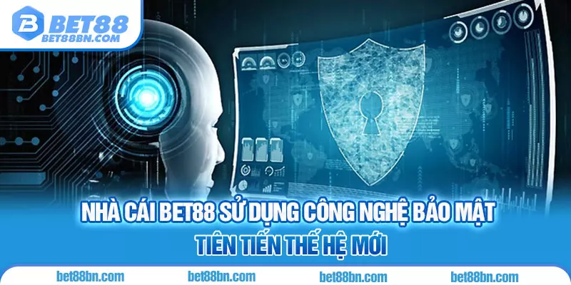 BET88 đầu tư kỹ lưỡng vào công nghệ bảo mật